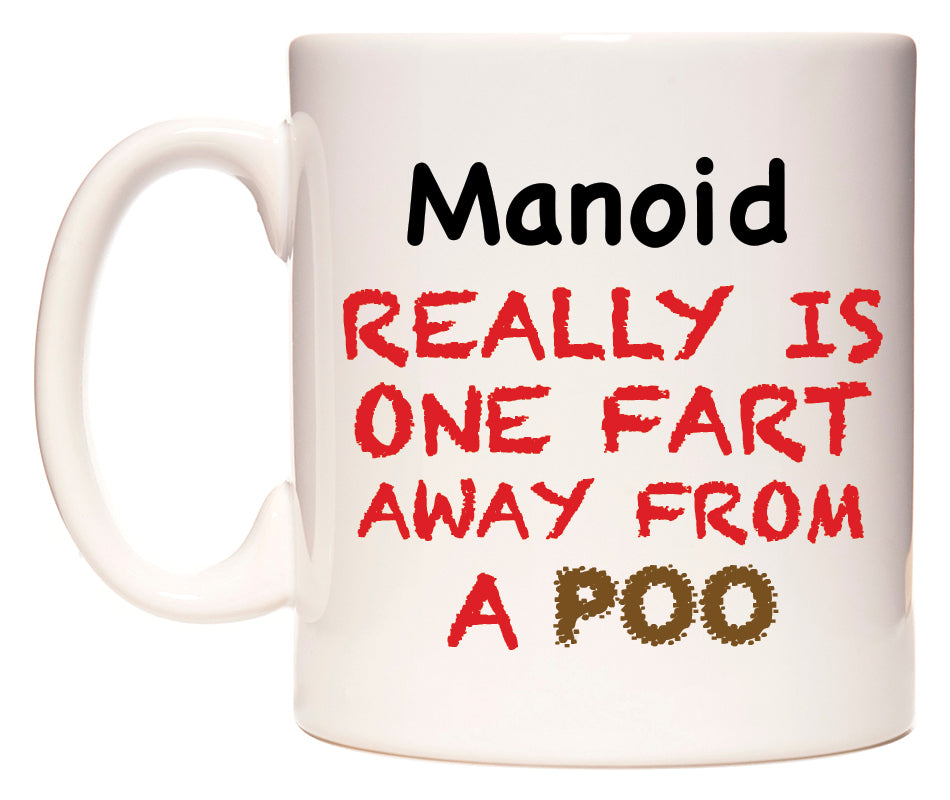 This mug features Manoid Really is ONE Fart Away from A Poo