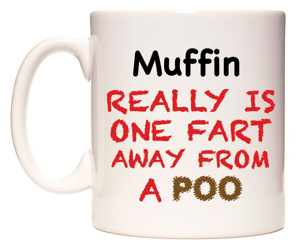 This mug features Muffin Really is ONE Fart Away from A Poo