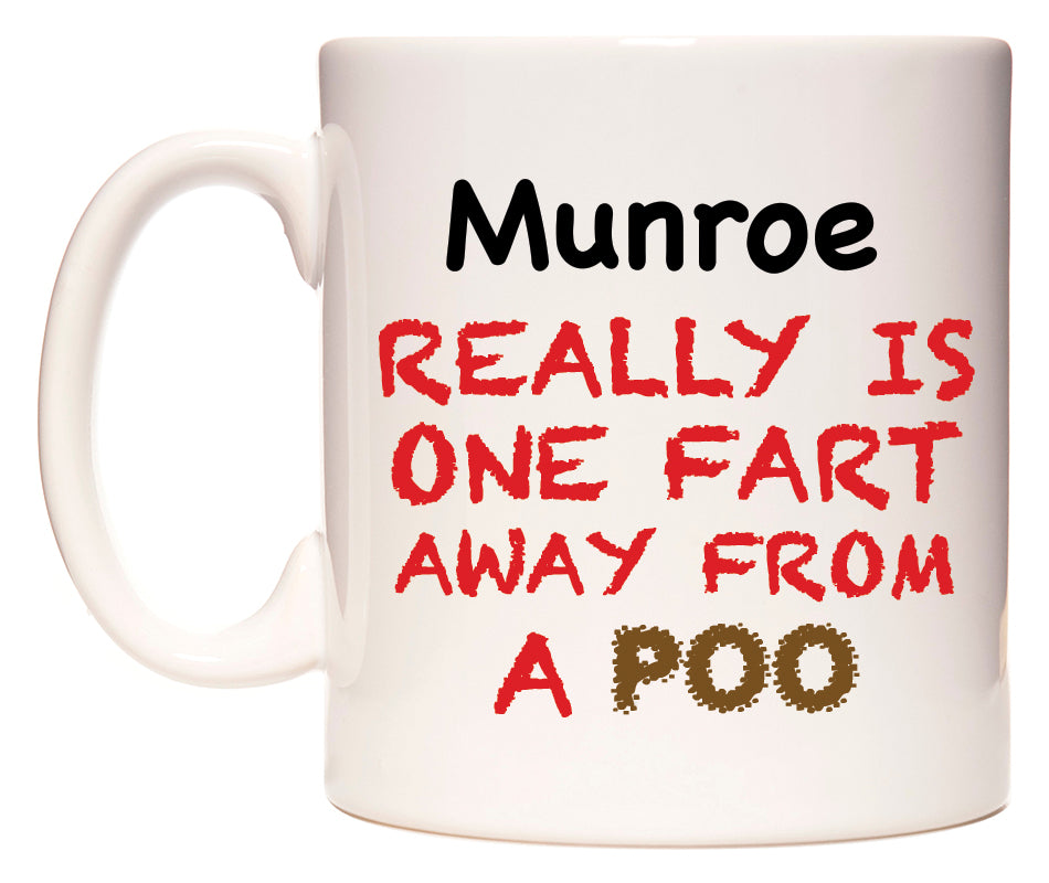 This mug features Munroe Really is ONE Fart Away from A Poo