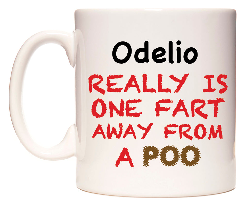 This mug features Odelio Really is ONE Fart Away from A Poo