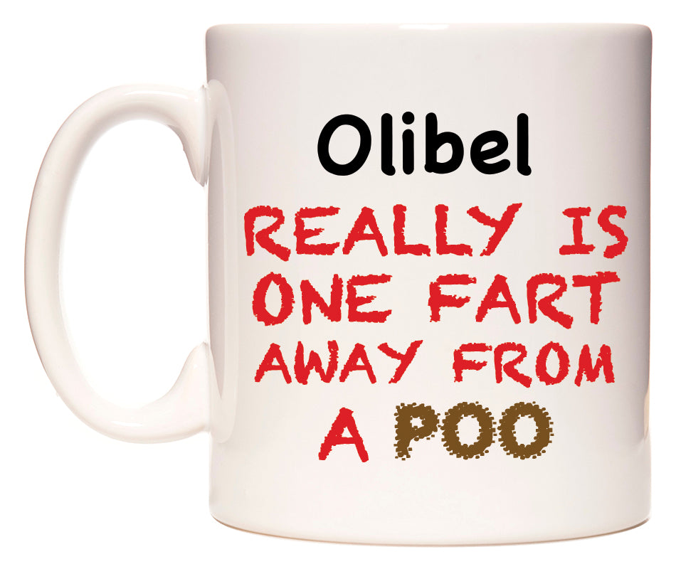 This mug features Olibel Really is ONE Fart Away from A Poo