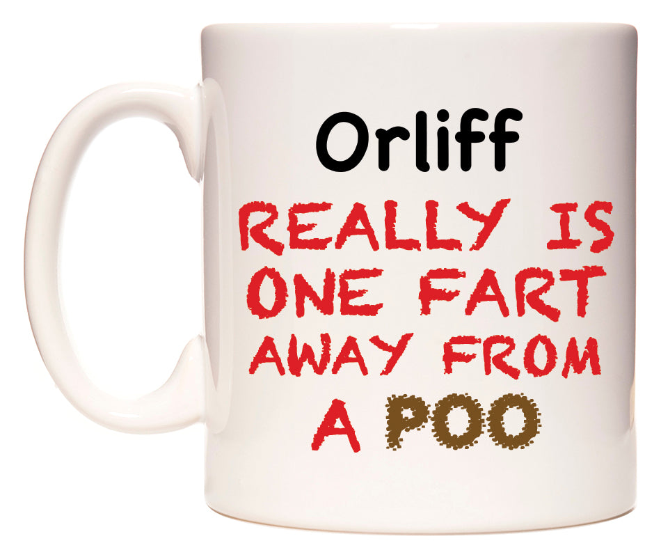 This mug features Orliff Really is ONE Fart Away from A Poo