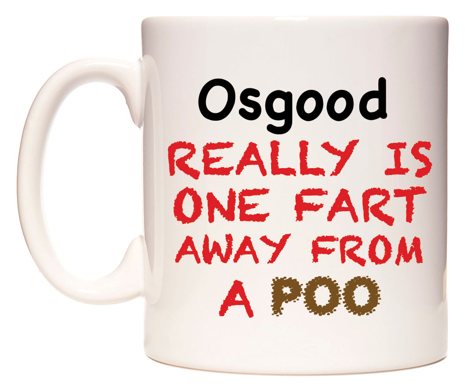 This mug features Osgood Really is ONE Fart Away from A Poo