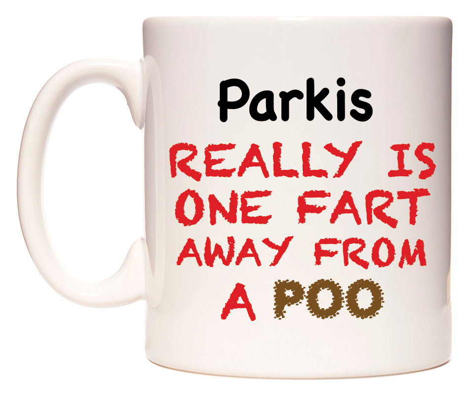 This mug features Parkis Really is ONE Fart Away from A Poo