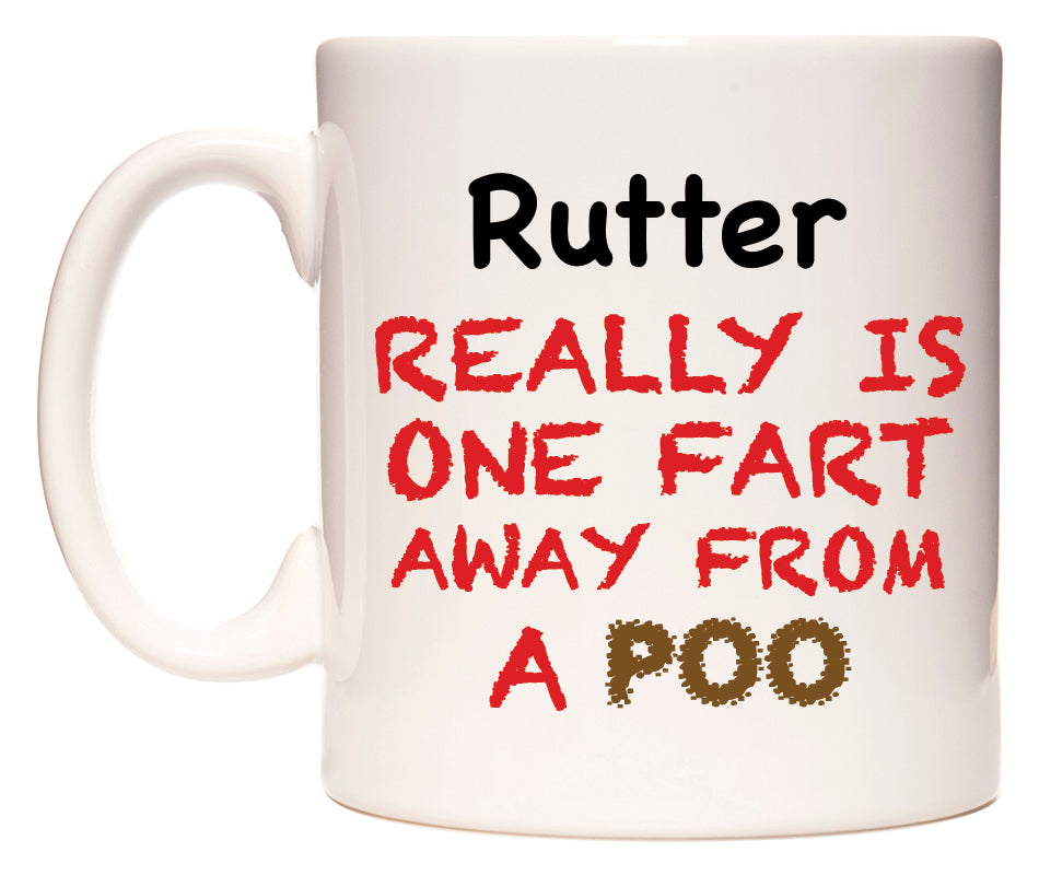 This mug features Rutter Really is ONE Fart Away from A Poo
