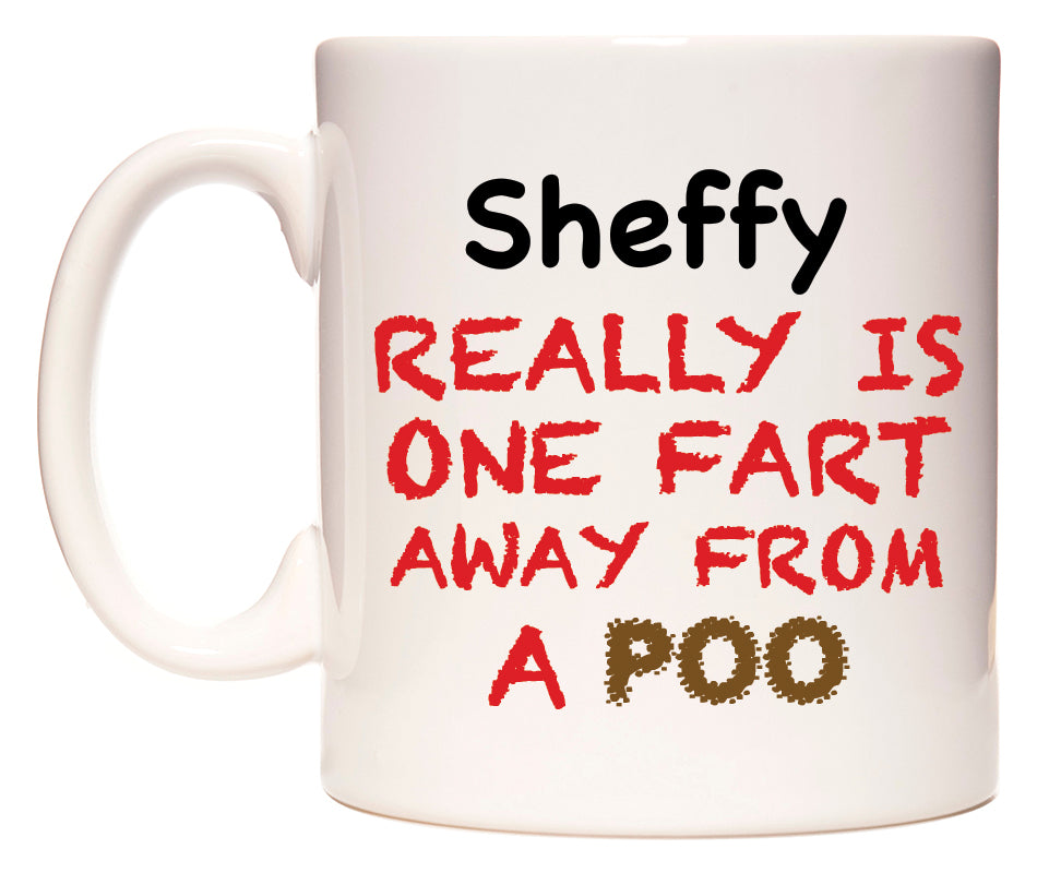 This mug features Sheffy Really is ONE Fart Away from A Poo