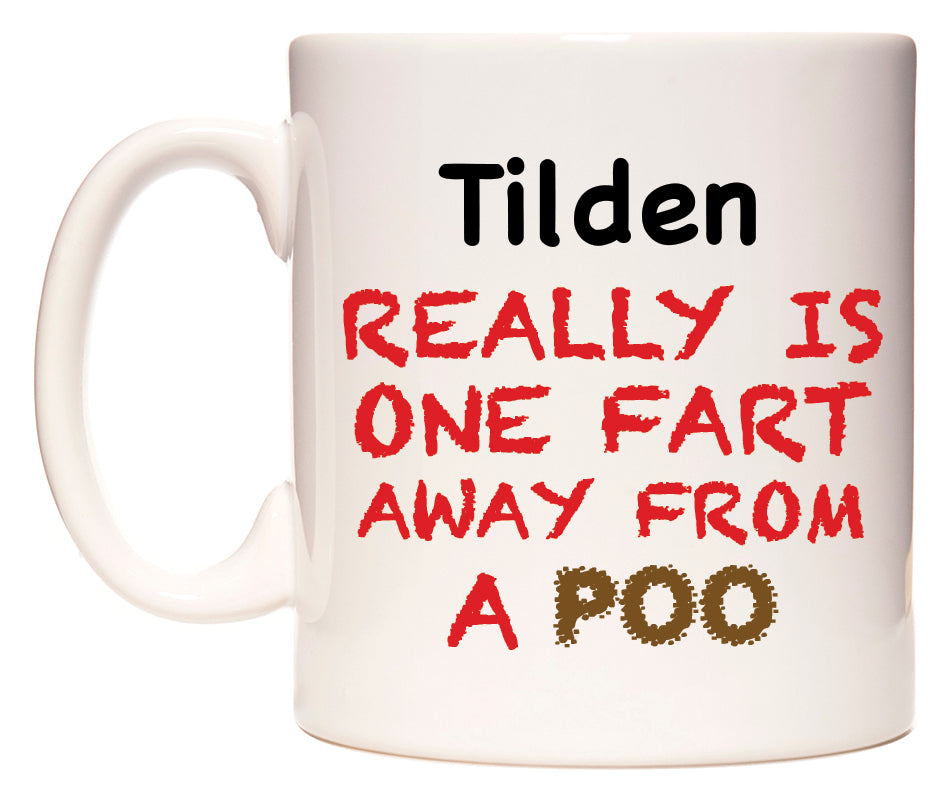 This mug features Tilden Really is ONE Fart Away from A Poo