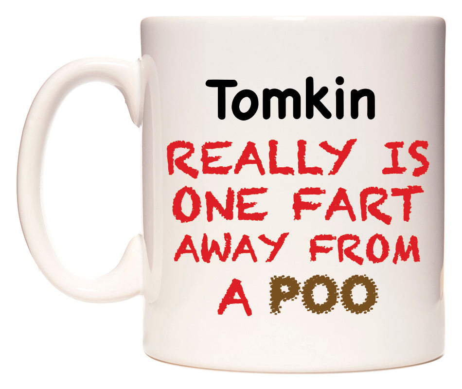 This mug features Tomkin Really is ONE Fart Away from A Poo