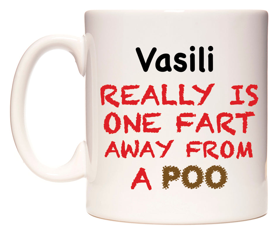 This mug features Vasili Really is ONE Fart Away from A Poo