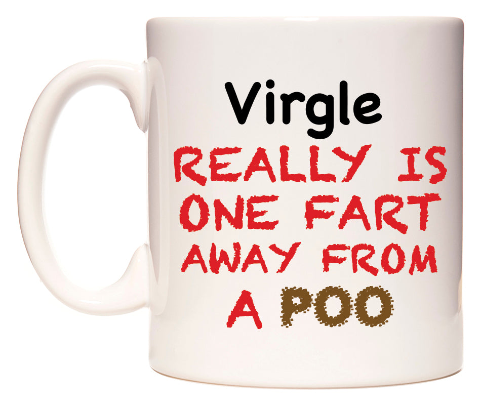 This mug features Virgle Really is ONE Fart Away from A Poo