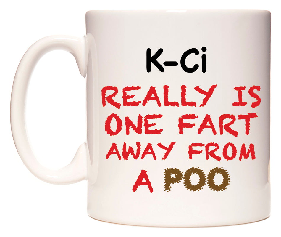 This mug features K-Ci Really is ONE Fart Away from A Poo