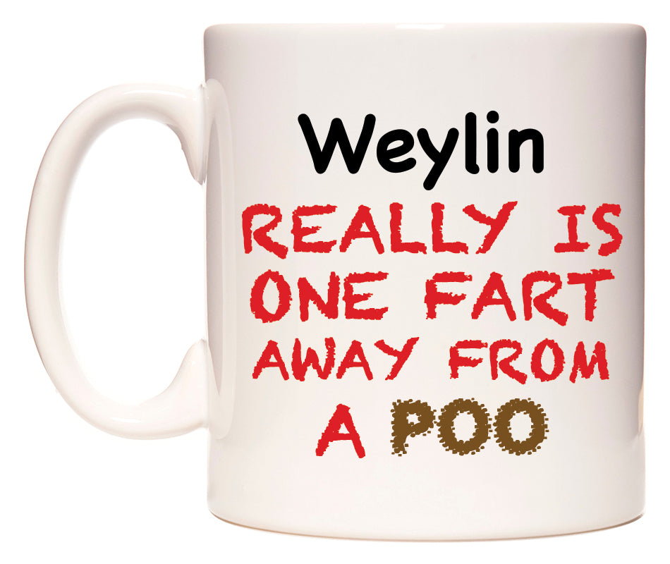 This mug features Weylin Really is ONE Fart Away from A Poo