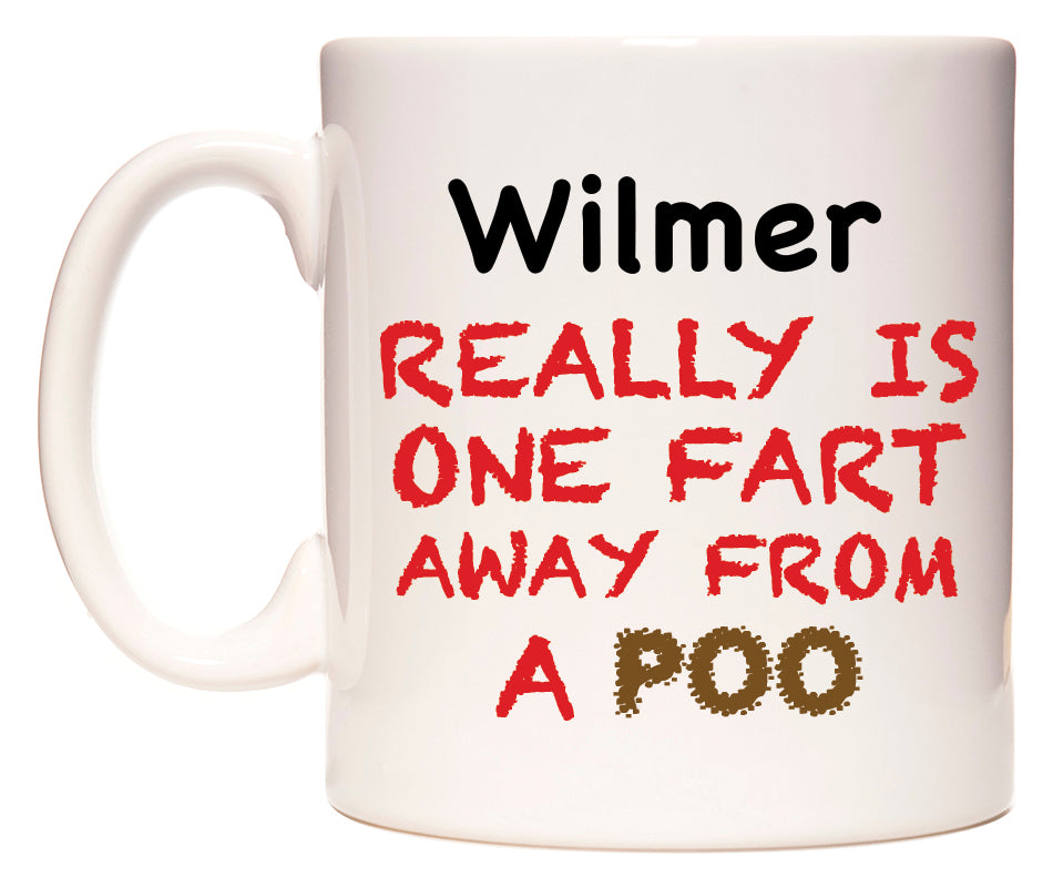 This mug features Wilmer Really is ONE Fart Away from A Poo