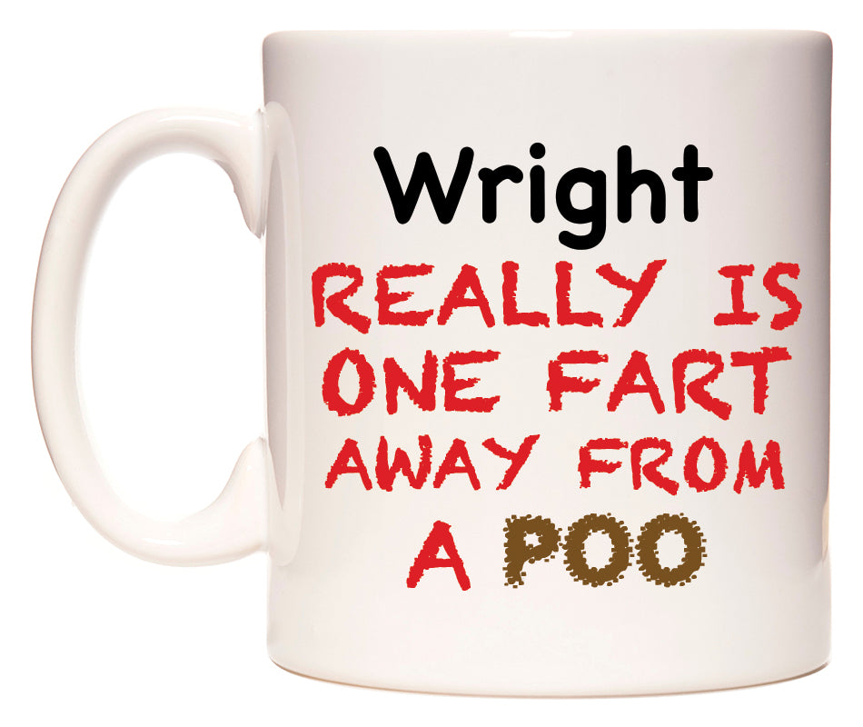 This mug features Wright Really is ONE Fart Away from A Poo
