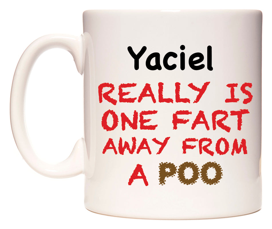 This mug features Yaciel Really is ONE Fart Away from A Poo