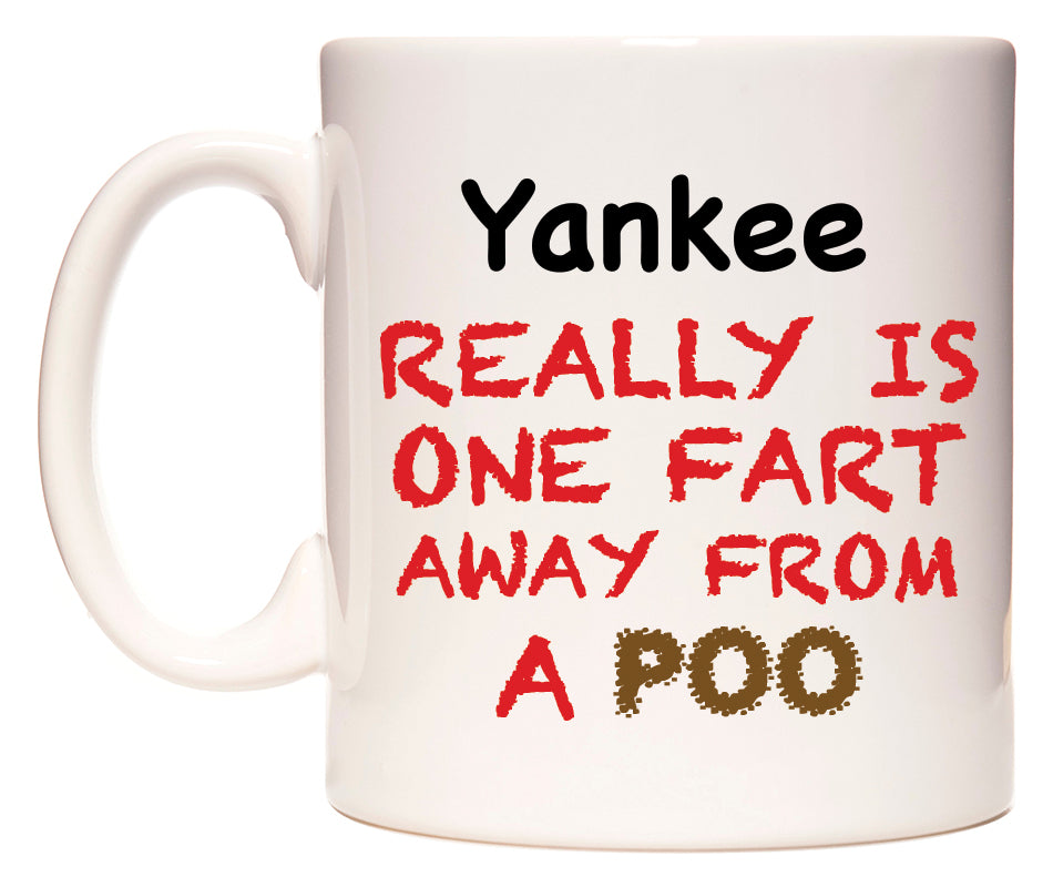 This mug features Yankee Really is ONE Fart Away from A Poo