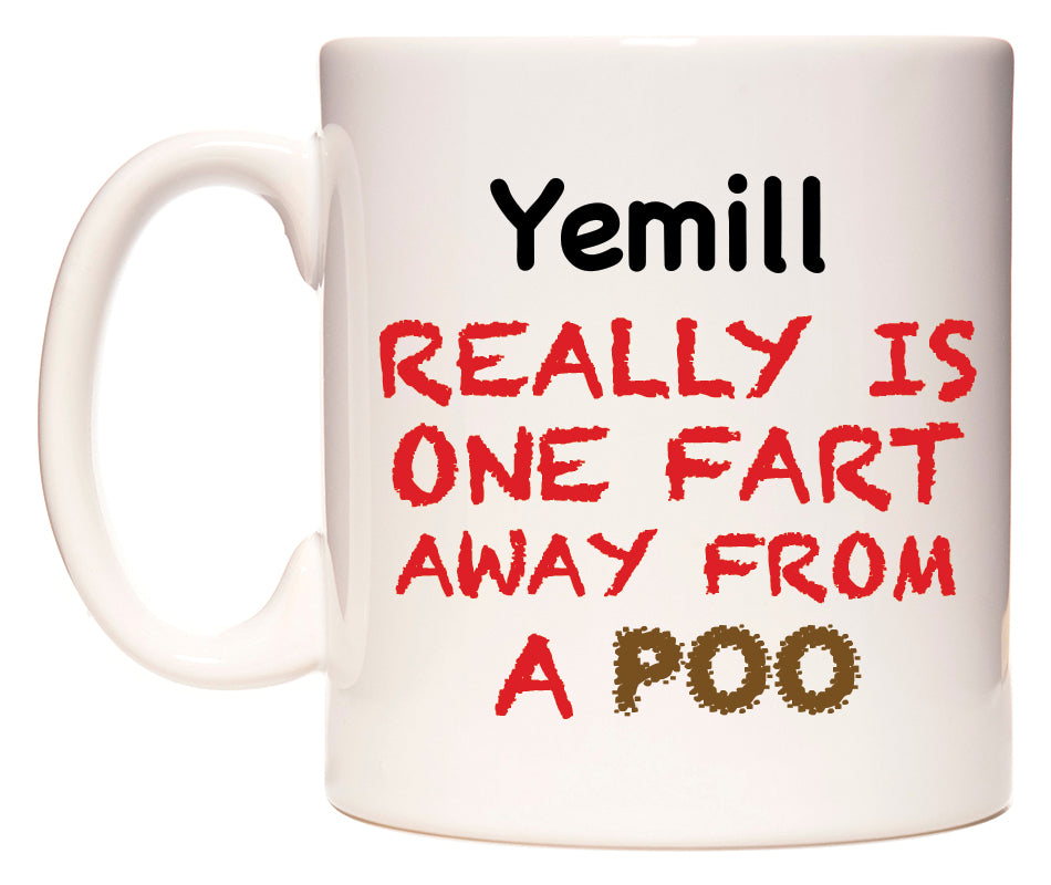This mug features Yemill Really is ONE Fart Away from A Poo
