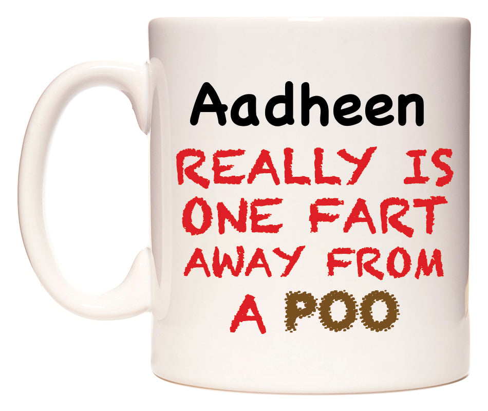 This mug features Aadheen Really is ONE Fart Away from A Poo