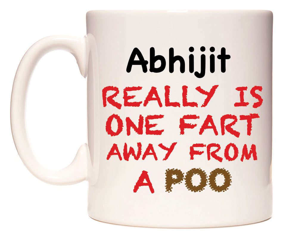 This mug features Abhijit Really is ONE Fart Away from A Poo
