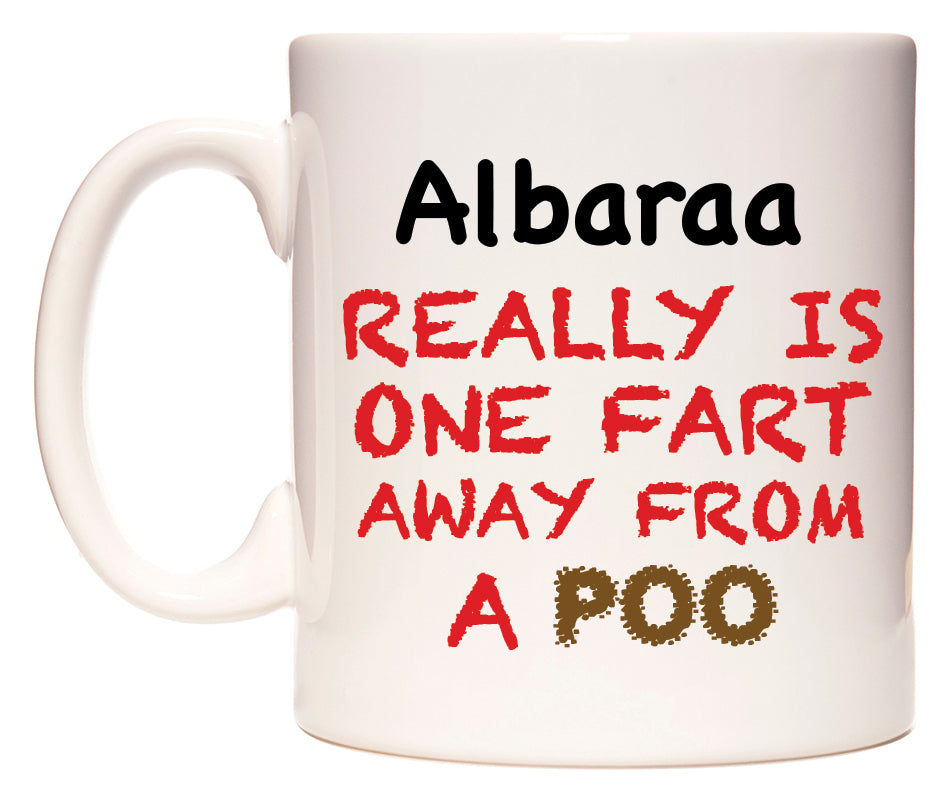 This mug features Albaraa Really is ONE Fart Away from A Poo