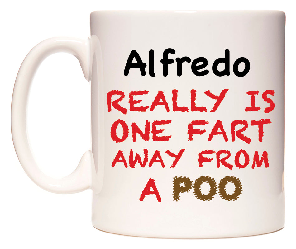 This mug features Alfredo Really is ONE Fart Away from A Poo