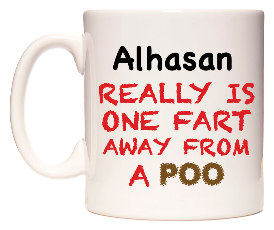 This mug features Alhasan Really is ONE Fart Away from A Poo