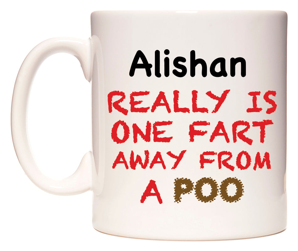 This mug features Alishan Really is ONE Fart Away from A Poo