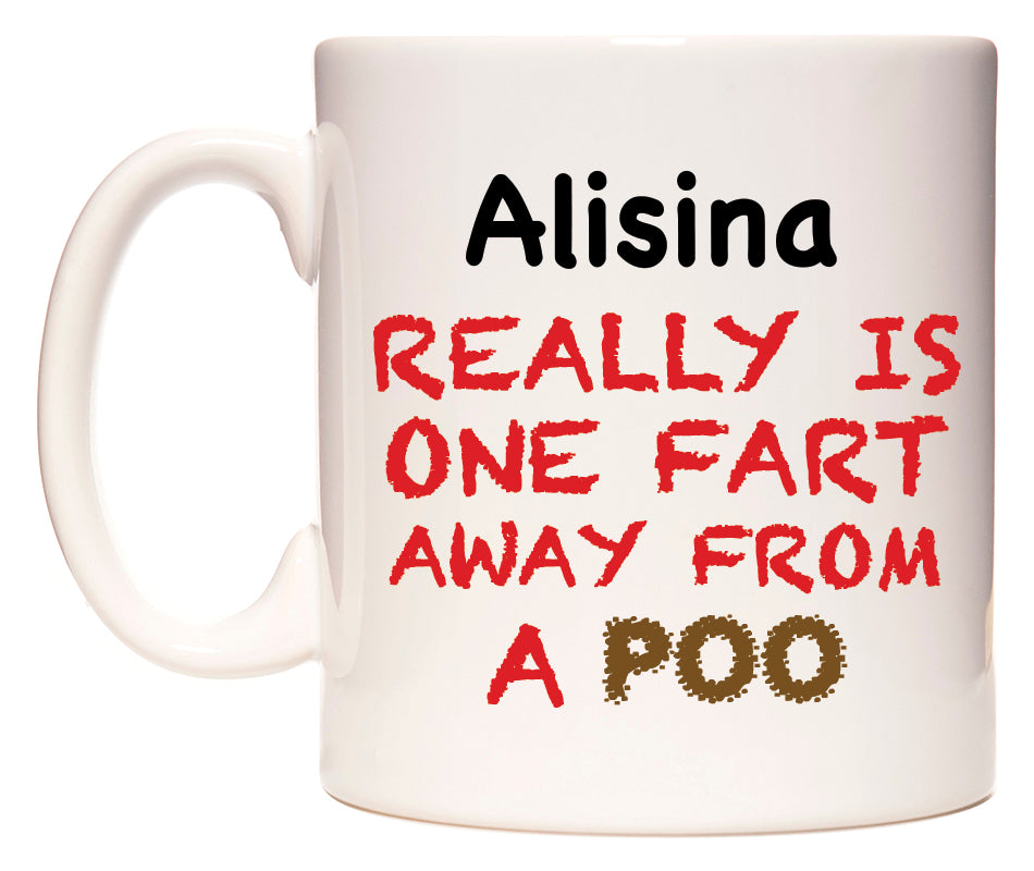 This mug features Alisina Really is ONE Fart Away from A Poo