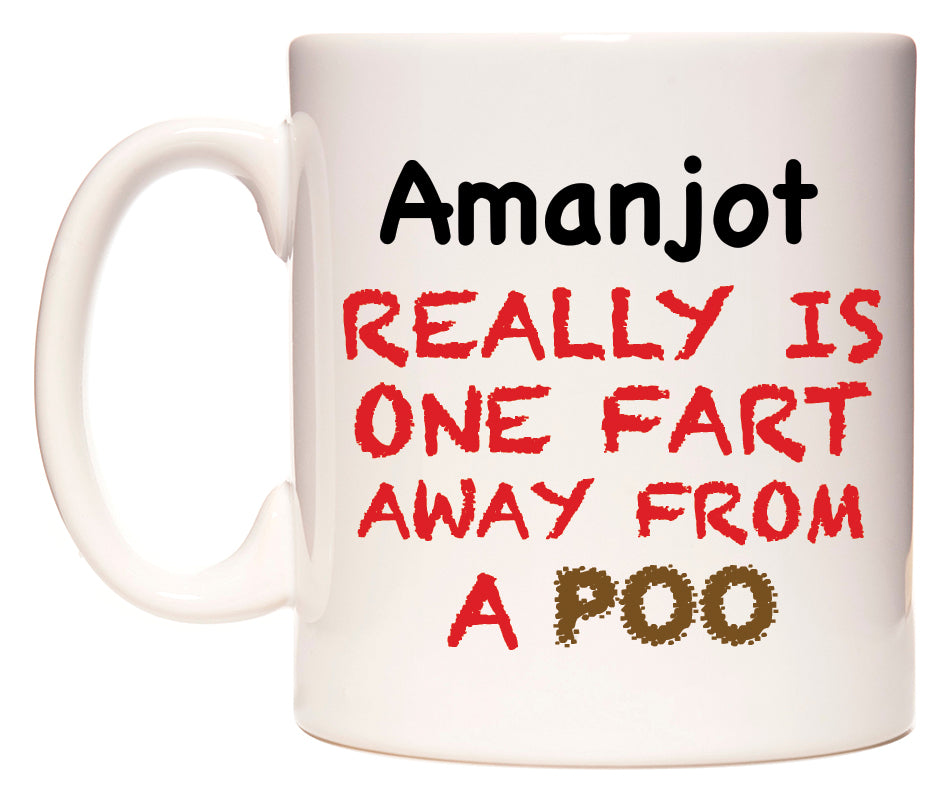 This mug features Amanjot Really is ONE Fart Away from A Poo