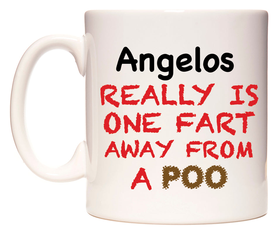 This mug features Angelos Really is ONE Fart Away from A Poo