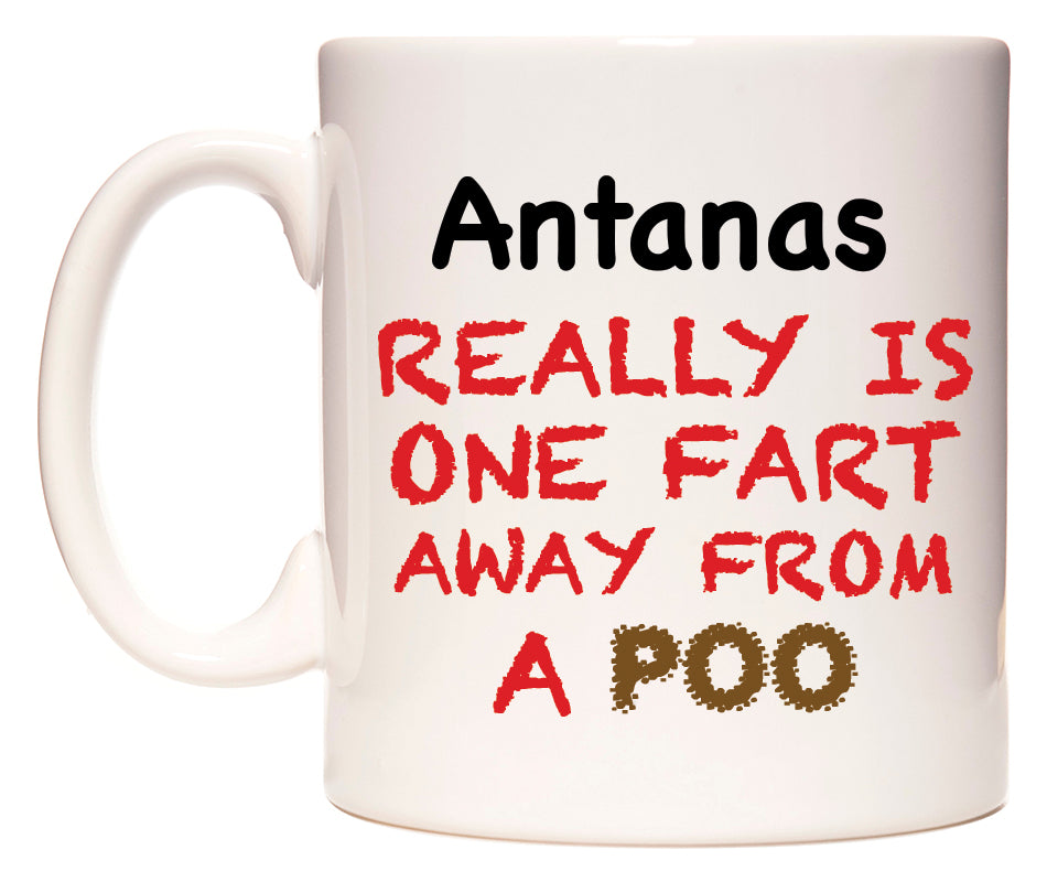 This mug features Antanas Really is ONE Fart Away from A Poo