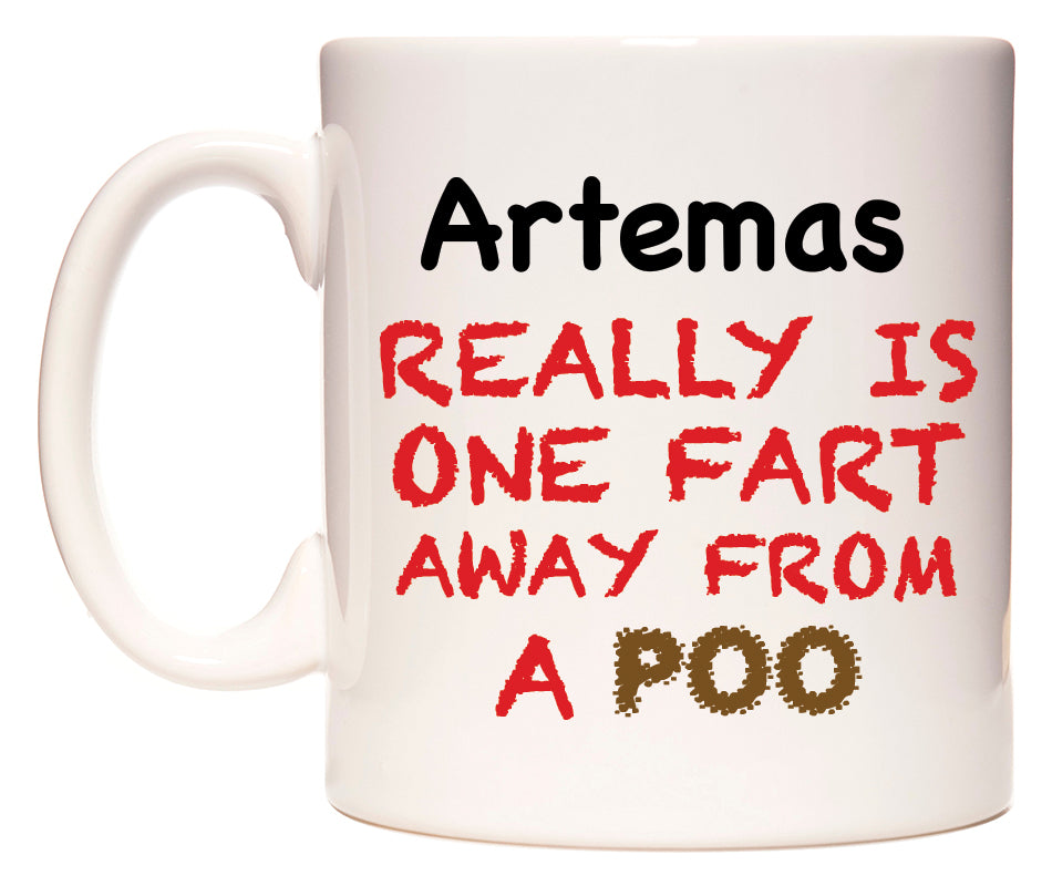 This mug features Artemas Really is ONE Fart Away from A Poo