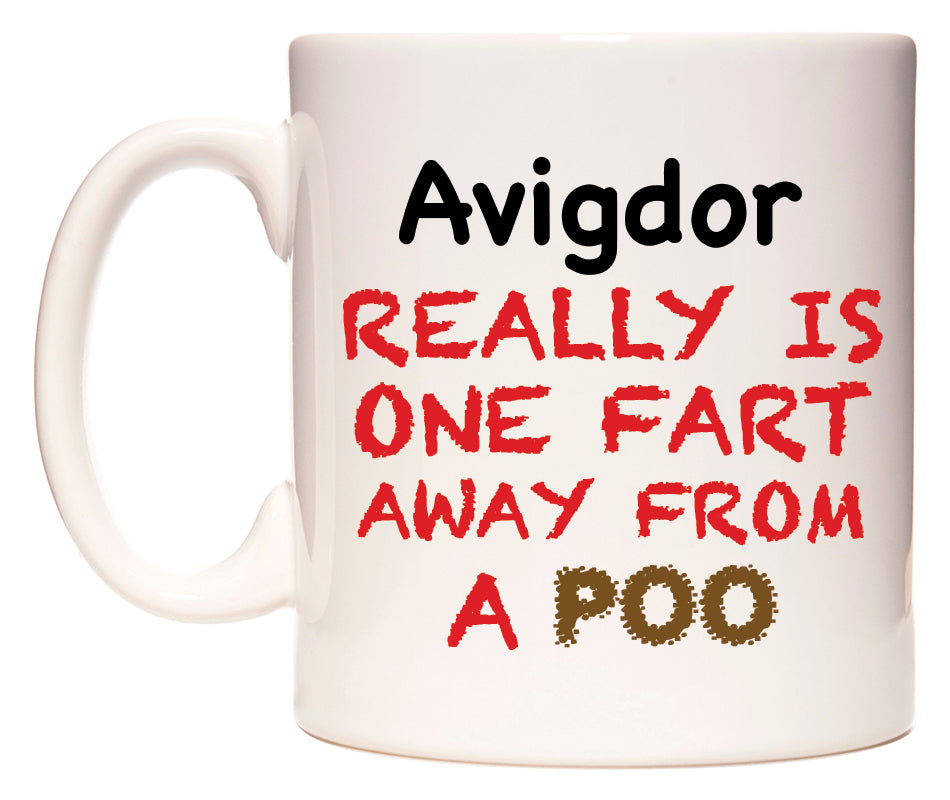 This mug features Avigdor Really is ONE Fart Away from A Poo