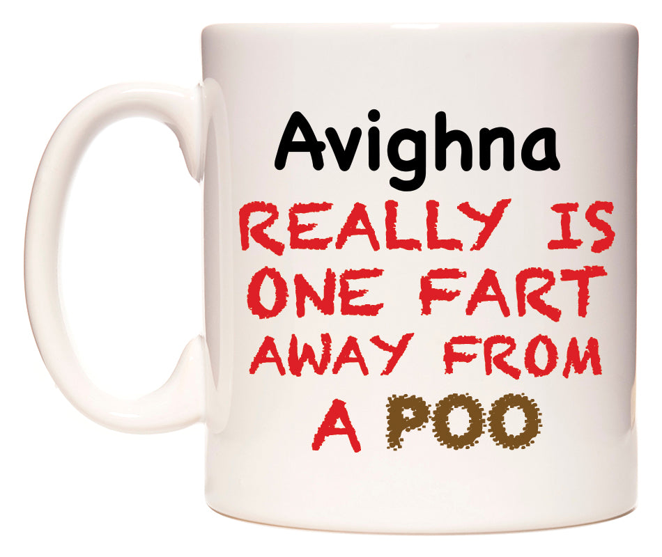 This mug features Avighna Really is ONE Fart Away from A Poo