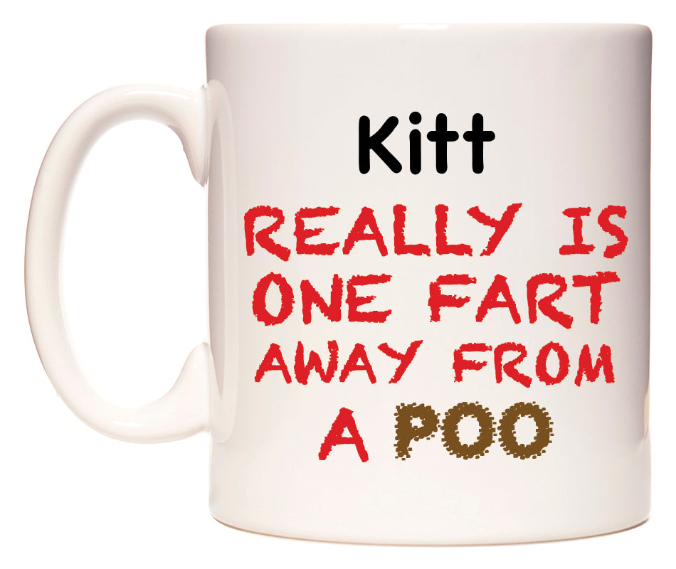 This mug features Kitt Really is ONE Fart Away from A Poo