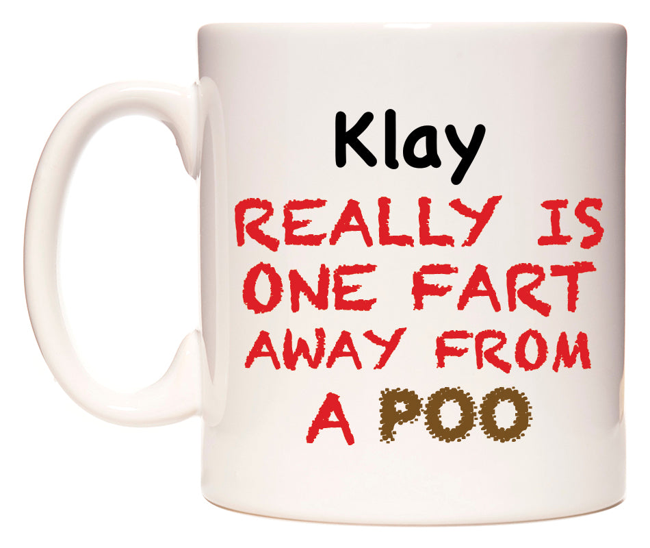 This mug features Klay Really is ONE Fart Away from A Poo