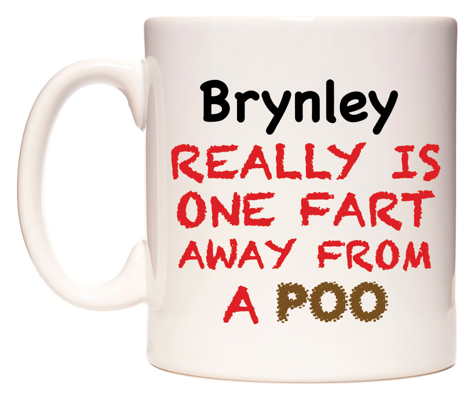 This mug features Brynley Really is ONE Fart Away from A Poo