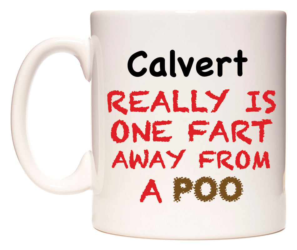 This mug features Calvert Really is ONE Fart Away from A Poo
