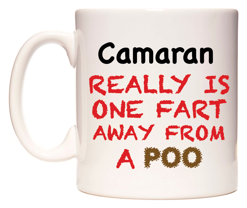 This mug features Camaran Really is ONE Fart Away from A Poo