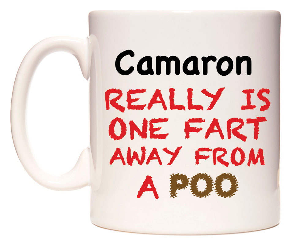 This mug features Camaron Really is ONE Fart Away from A Poo