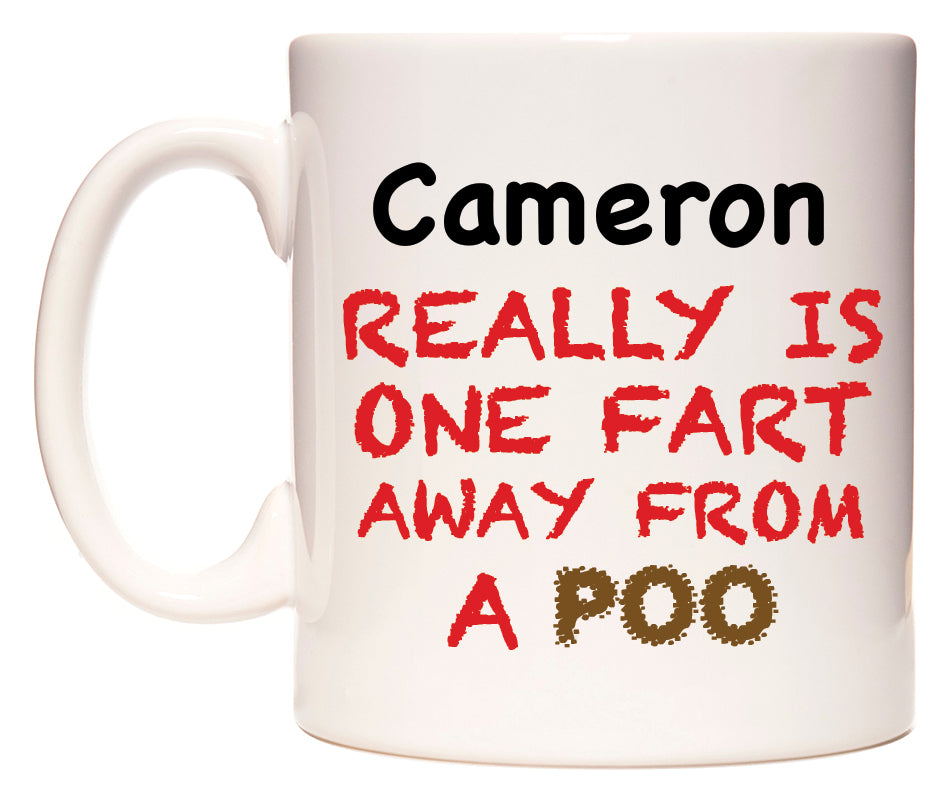 This mug features Cameron Really is ONE Fart Away from A Poo