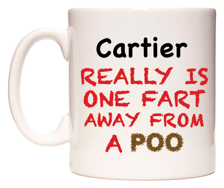 This mug features Cartier Really is ONE Fart Away from A Poo