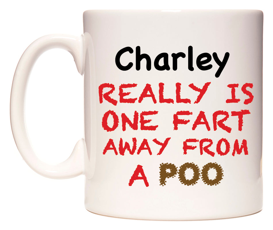 This mug features Charley Really is ONE Fart Away from A Poo