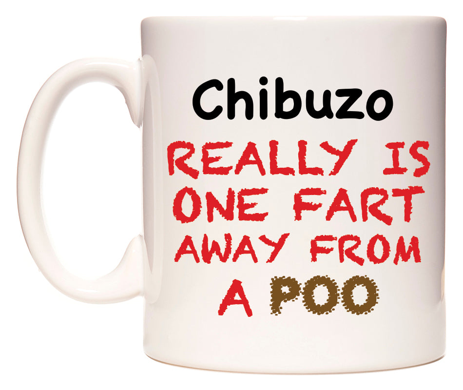 This mug features Chibuzo Really is ONE Fart Away from A Poo