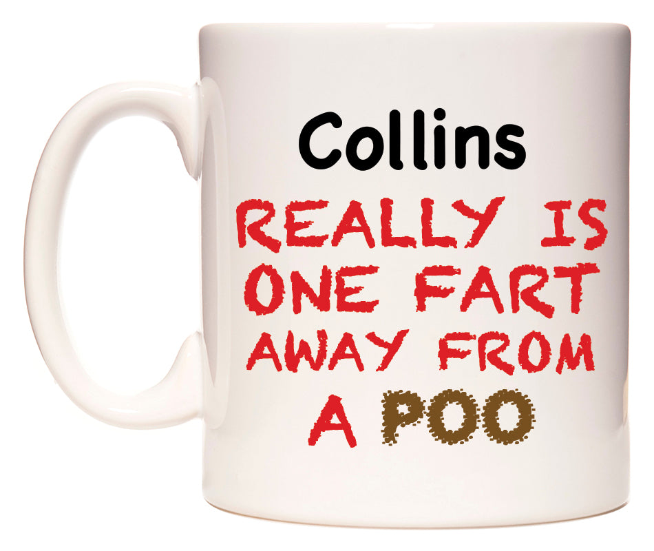 This mug features Collins Really is ONE Fart Away from A Poo