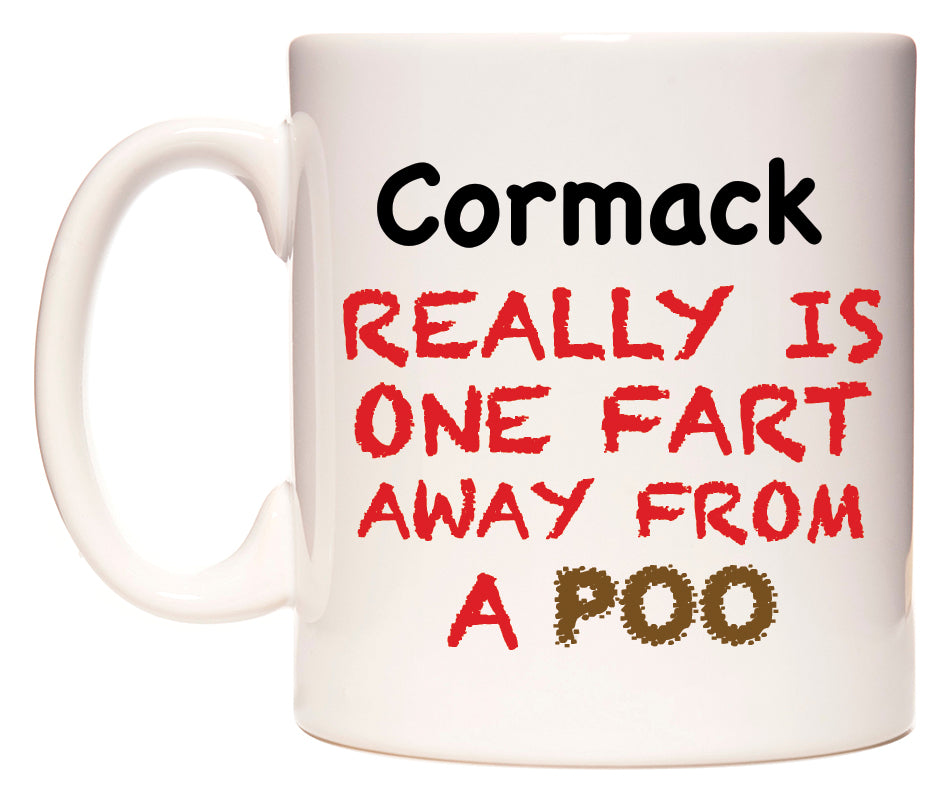 This mug features Cormack Really is ONE Fart Away from A Poo