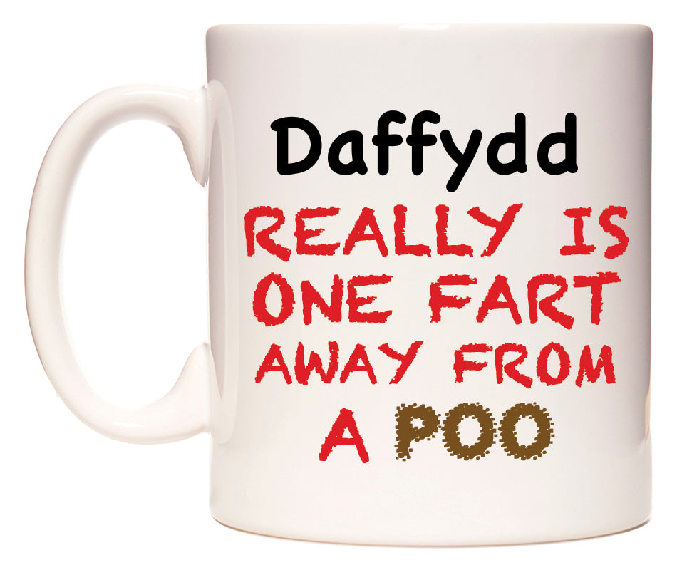 This mug features Daffydd Really is ONE Fart Away from A Poo