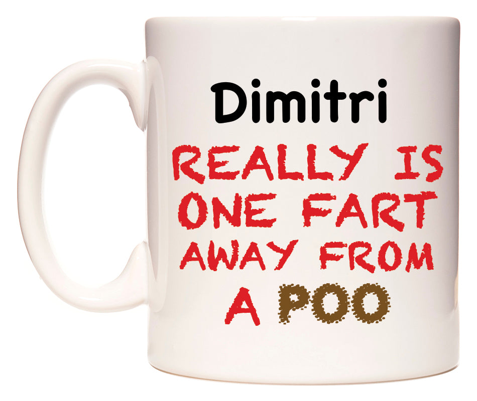 This mug features Dimitri Really is ONE Fart Away from A Poo