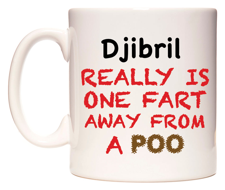 This mug features Djibril Really is ONE Fart Away from A Poo