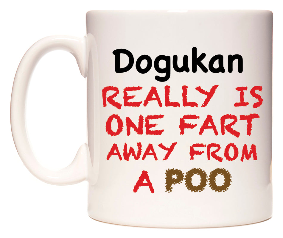 This mug features Dogukan Really is ONE Fart Away from A Poo